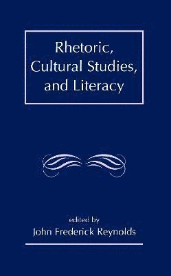 Rhetoric, Cultural Studies, and Literacy 1