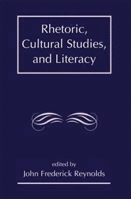 Rhetoric, Cultural Studies, and Literacy 1