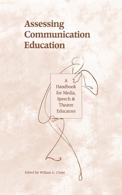 William G. Christ - Assessing Communication Education, Inbunden
