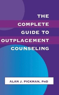 bokomslag The Complete Guide To Outplacement Counseling