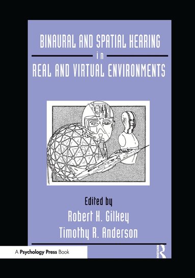 Robert Gilkey, Timothy R. Anderson - Binaural and Spatial Hearing in Real and Virtual Environments, Inbunden