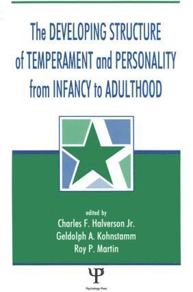 The Developing Structure of Temperament and Personality From Infancy To Adulthood 1