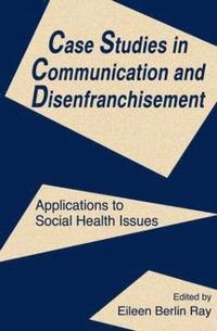 bokomslag Case Studies in Communication and Disenfranchisement
