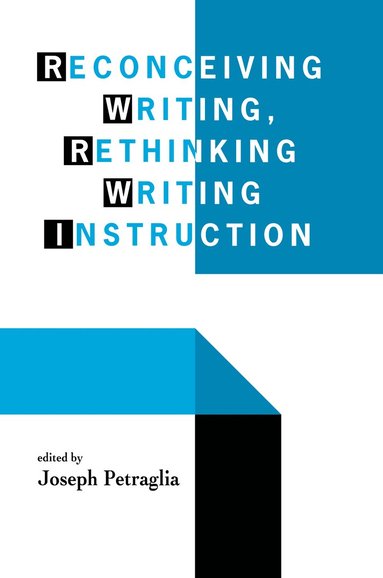 bokomslag Reconceiving Writing, Rethinking Writing Instruction