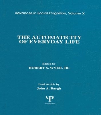 Robert S. Wyer, Jr., Robert S. Wyer Jr, Robert S. Wyer Jr. - Automaticity of Everyday Life, Inbunden