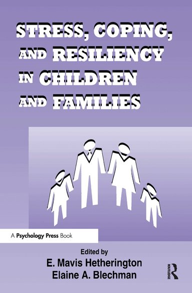 E. Mavis Hetherington, Elaine A. Blechman - Stress, Coping, and Resiliency in Children and Families, Inbunden
