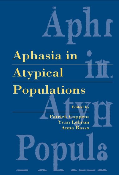 Patrick Coppens, Yvan Lebrun, Anna Basso - Aphasia in Atypical Populations, Inbunden