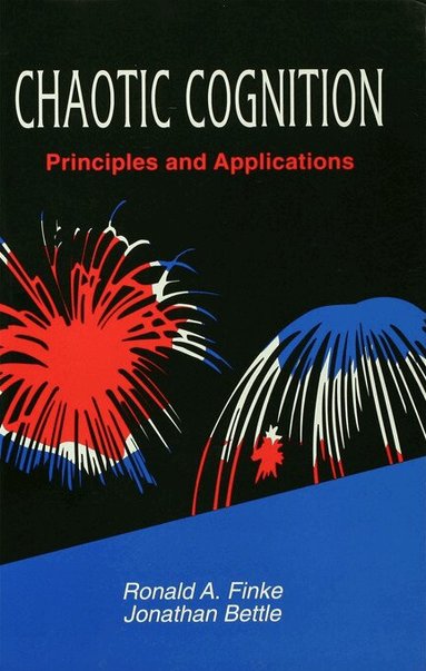 Ronald A. Finke, Jonathan Bettle - Chaotic Cognition Principles and Applications, Häftad