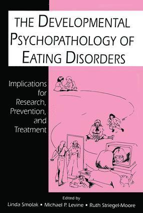 Linda Smolak, Ruth H. Striegel-Moore, Michael P. Levine - Developmental Psychopathology of Eating Disorders, Häftad