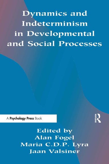 Alan Fogel, Maria C.D.P. Lyra, Jaan Valsiner - Dynamics and indeterminism in Developmental and Social Processes, Häftad