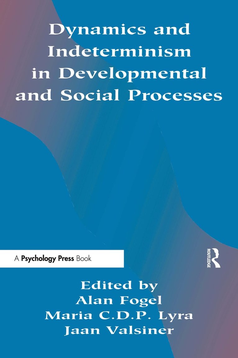 Alan Fogel, Maria C.D.P. Lyra, Jaan Valsiner, Maria C. D. P. Lyra - Dynamics and indeterminism in Developmental and Social Processes, Häftad