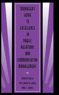 bokomslag Manager's Guide to Excellence in Public Relations and Communication Management