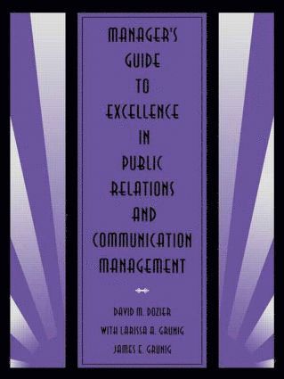 David M. Dozier, Larissa A. Grunig, James E. Grunig - Manager's Guide to Excellence in Public Relations and Communication Management, Häftad
