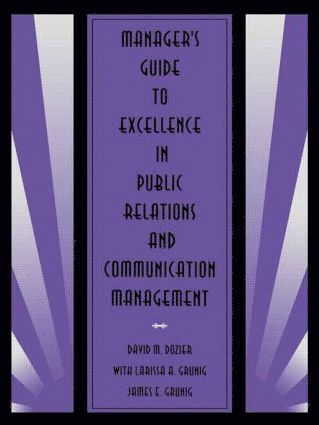 Manager's Guide to Excellence in Public Relations and Communication Management 1