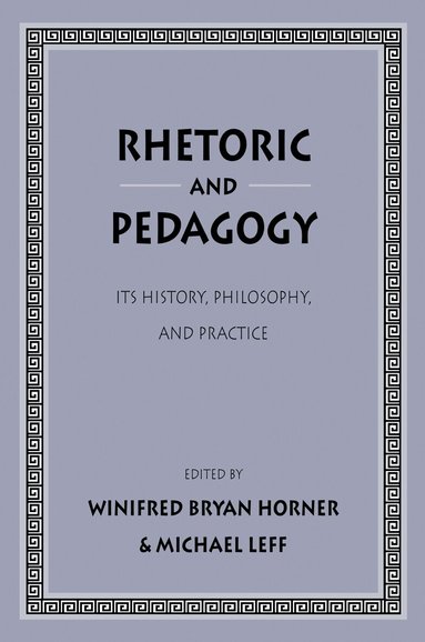 Winifred Bryan Horner, Michael Leff, Robert Gaines, Jean Dietz Moss, Beth S. Bennett - Rhetoric and Pedagogy, Inbunden