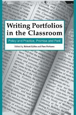 Robert Calfee, Pamela Perfumo - Writing Portfolios in the Classroom, Inbunden
