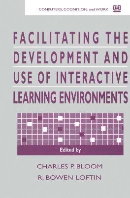 Facilitating the Development and Use of Interactive Learning Environments 1