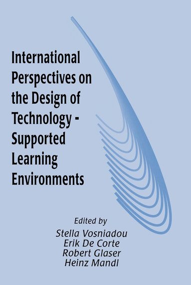 Stella Vosniadou, Erik De Corte, Robert Glaser, Heinz Mandl - International Perspectives on the Design of Technology-supported Learning Environments, Inbunden