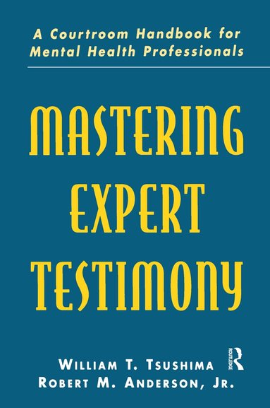 William T. Tsushima, Robert M. Anderson, Jr., Robert M. Anderson Jr. - Mastering Expert Testimony, Häftad
