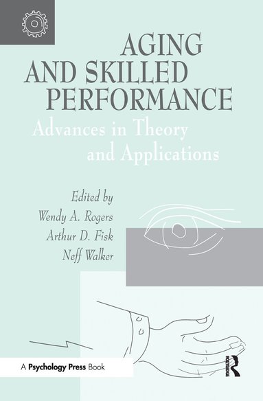 Wendy A. Rogers, Arthur D. Fisk, Neff Walker - Aging and Skilled Performance, Inbunden