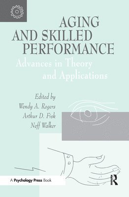 Wendy A. Rogers, Arthur D. Fisk, Neff Walker - Aging and Skilled Performance, Inbunden