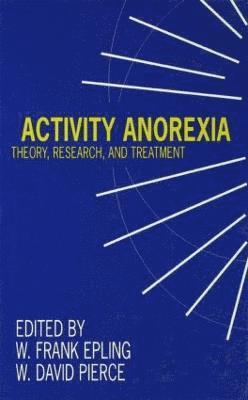 W. Frank Epling, W. David Pierce - Activity Anorexia, Inbunden