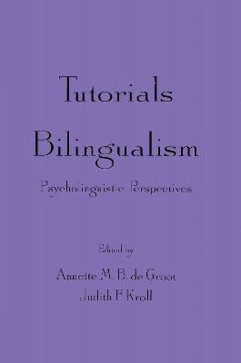 Annette M.B. de Groot, Judith F. Kroll - Tutorials in Bilingualism, Inbunden