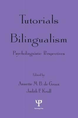 Annette M.B. de Groot, Judith F. Kroll, Annette M. B. de Groot, Annette M. B. De Groot - Tutorials in Bilingualism, Häftad