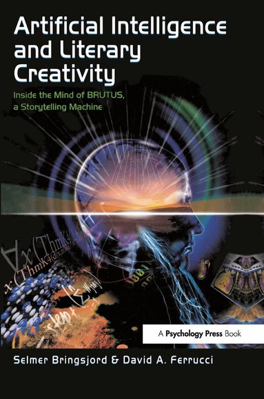 Selmer Bringsjord, David Ferrucci - Artificial Intelligence and Literary Creativity, Inbunden