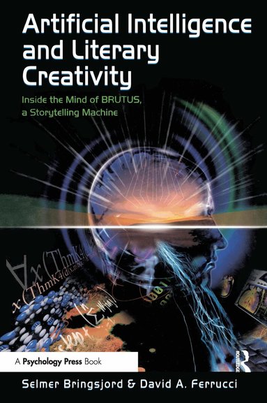 Selmer Bringsjord, David Ferrucci - Artificial Intelligence and Literary Creativity, Häftad