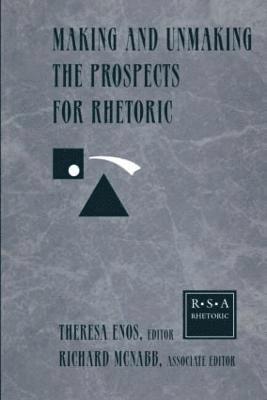 Making and Unmaking the Prospects for Rhetoric 1