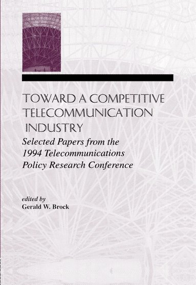 Gerald W. Brock - Toward A Competitive Telecommunication Industry, Inbunden