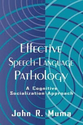 John R. Muma - Effective Speech-language Pathology, Häftad