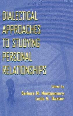 Barbara M. Montgomery, Leslie A. Baxter, Leslie a. Baxter - Dialectical Approaches to Studying Personal Relationships, Inbunden