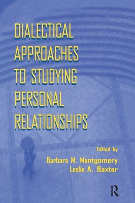 Barbara M. Montgomery, Leslie A. Baxter, Leslie a. Baxter - Dialectical Approaches to Studying Personal Relationships, Häftad