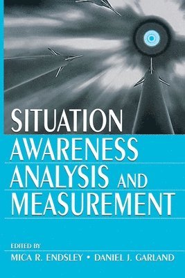 Mica R. Endsley, Daniel J. Garland - Situation Awareness Analysis and Measurement, Häftad
