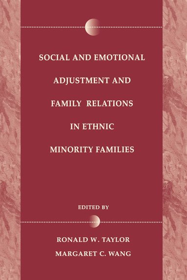 Ronald D. Taylor, Margaret C. Wang, Margaret C Wang - Social and Emotional Adjustment and Family Relations in Ethnic Minority Families, Häftad