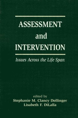 Stephanie M.C. Dollinger, Lisabeth F. DiLalla, Stephanie MC Dollinger, Stephanie M. C. Dollinger, Lisabeth F. Dilalla - Assessment and Intervention Issues Across the Life Span, Inbunden
