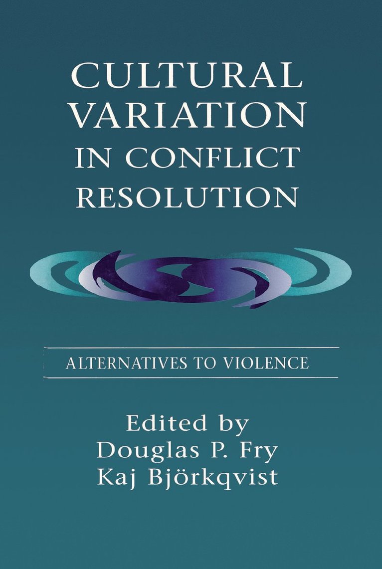 Douglas P. Fry, Kaj Bj”rkqvist, Kaj Bjorkqvist, Kaj Bjrkqvist, Kaj Bj"rkqvist - Cultural Variation in Conflict Resolution, Inbunden