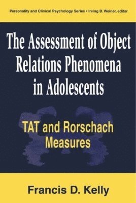 bokomslag The Assessment of Object Relations Phenomena in Adolescents: Tat and Rorschach Measu