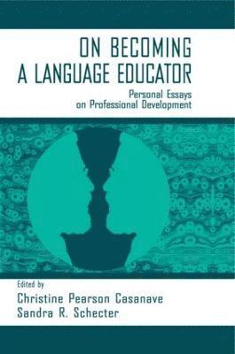 Christine Pears Casanave, Sandra R. Schecter - on Becoming A Language Educator, Häftad