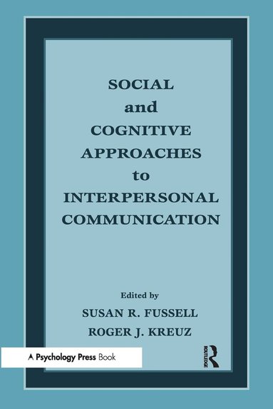 Susan R. Fussell, Roger J. Kreuz - Social and Cognitive Approaches to Interpersonal Communication, Häftad