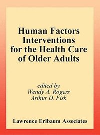 bokomslag Human Factors Interventions for the Health Care of Older Adults