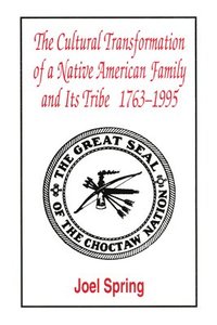 bokomslag The Cultural Transformation of A Native American Family and Its Tribe 1763-1995