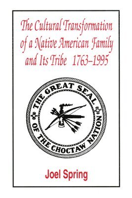 bokomslag The Cultural Transformation of A Native American Family and Its Tribe 1763-1995