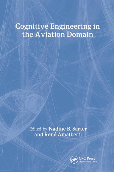 Nadine B. Sarter, René Amalberti - Cognitive Engineering in the Aviation Domain, Inbunden