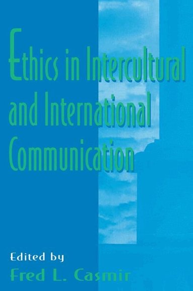 Fred L. Casmir - Ethics in intercultural and international Communication, Häftad