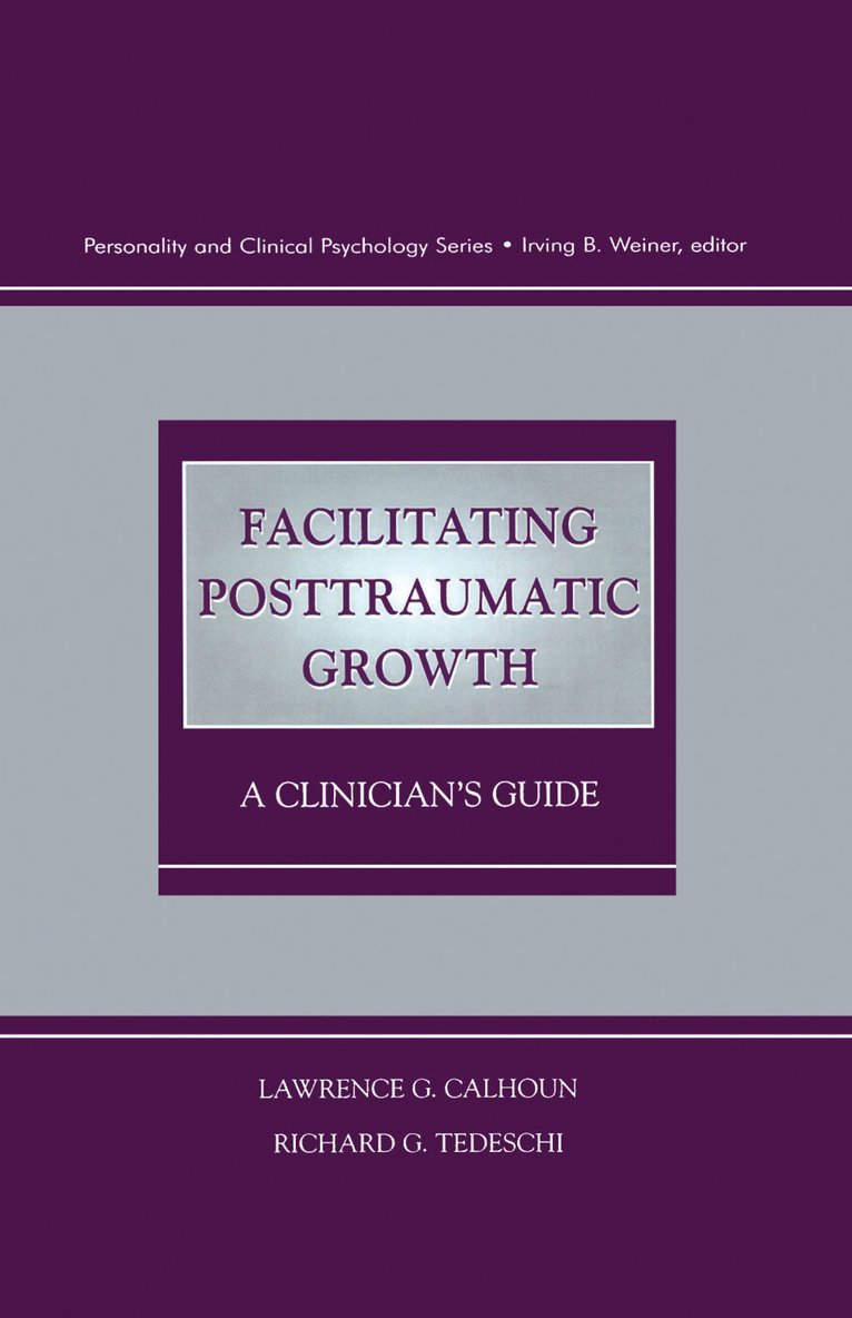 USA) Calhoun, Lawrence G. (University of North Carolina at Charlotte, USA) Tedeschi, Richard G. (Boulder Crest Institute, Virginia, Lawrence G. Calhoun, Richard G. Tedeschi, Lawrence G. Calhoun, Richard G. Tedeschi - Facilitating Posttraumatic Growth, Inbunden