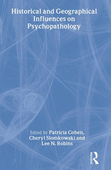 Patricia Cohen, Cheryl Slomkowski, Lee N. Robins - Historical and Geographical Influences on Psychopathology, Inbunden