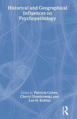 Patricia Cohen, Cheryl Slomkowski, Lee N. Robins - Historical and Geographical Influences on Psychopathology, Inbunden